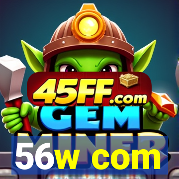 56w com